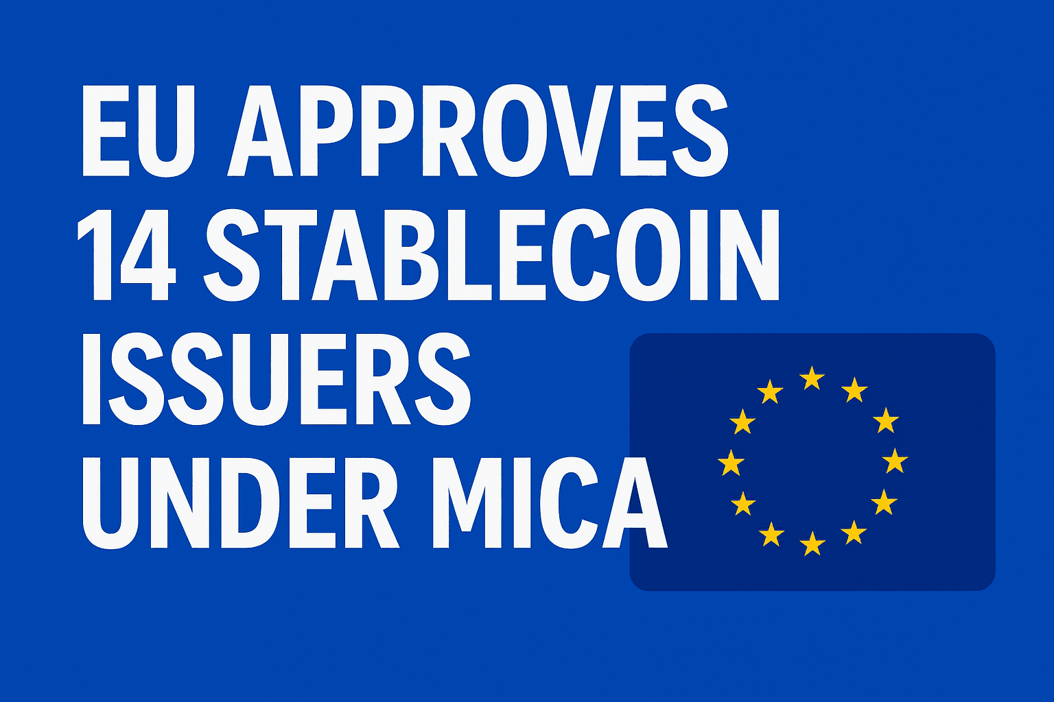 BIG Crypto News: EU Approves 14 Stablecoin Issuers Under MiCA